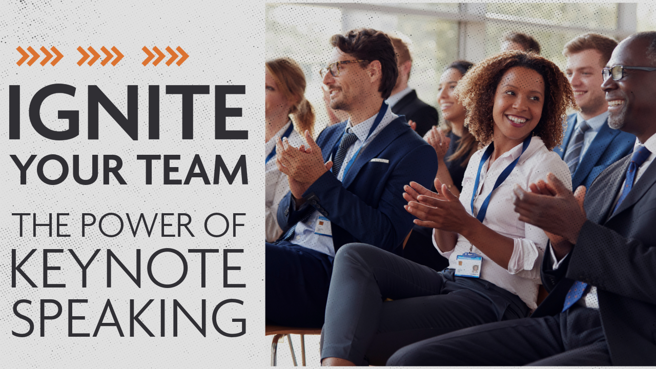 IGNITE YOUR TEAM The Power of Keynote Speaking
